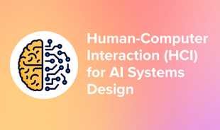 Human-Computer Interaction (HCI) for AI Systems Design