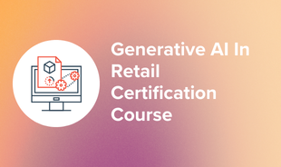 Generative AI In Retail Certification Course
