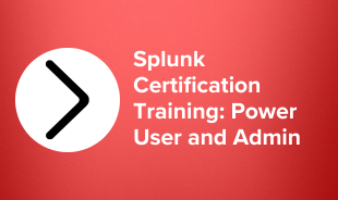 Splunk Certification Training: Power User and Admin