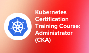 Kubernetes Certification Training Course: Administrator (CKA)